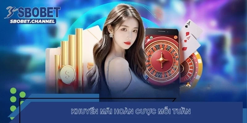 Khuyến mãi hoàn cược mỗi tuần